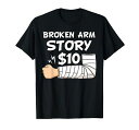 BrokenArmStory$10ブロークンアームストーリー$10手の怪我手首の手術リカバリーギフトTシャツ