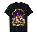 ブラックキング12月の誕生日プレゼント黒人男性のプライドメラニンTシャツ