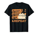 FLOATDRINKTANREPEATSUMMERSWIMMINGBEACHPOOLVACATIONTシャツ