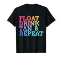 FLOATDRINKTANREPEATSUMMERSWIMMINGBEACHPOOLVACATIONTシャツ