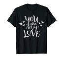 あなたは彼のための私の愛のかわいいバレンタインデーのギフトです。Tシャツ