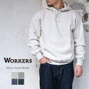 Workers ワーカーズ Heavy Sweat Hoody ヘビースウェット フーディ スウェットパーカー コットン メンズ 〔FL〕