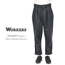 Workers ワーカーズ WORKERS Trousers ワーカーズトラウザー Heavy Flannel ヘビーフランネル Charcoal チャコール ...