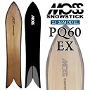 25-26 モス スノースティック PQ60 EX MOSS SNOWSTICK パウダーボード 160cm POWDER スノーボード スノボ 板 日本正規品...
