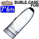 T[t{[hP[X gx Ci[P[X ~bhOX t@{[hp EXTRA GNXg ouP[X t@ 7.6ft BUBLE CASE FUNBOARDS gbvyyΉz