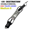 [送料無料] DESTINATION ディスティネーション リーシュコード DOUBLE SWEIVEL USA YULEX LEASH MEDIUM ミディアムウェーブ用 6ft ANKLE 7mm ダブル スイベル スウィベル リーシュ アンクル 足首用 サーフィン LEASH