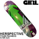 スケート デッキ ガール GIRL スケートボード HERSPECTIVE [G-1] 8.125inch TYLER PACHECO タイラー・パチェコ スケボー パーツ SKATE BOARD DECK【あす楽対応】