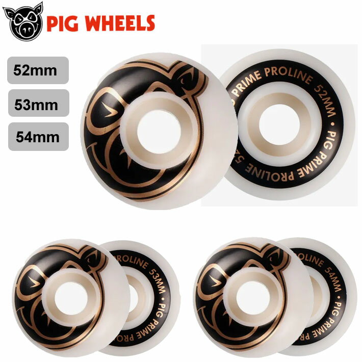 【～11日迄 2個で5倍！3個購入で10倍】PIG WHEELS スケートボード ウィール PRIME PROLINE 52mm 53mm 54mm 101A ピッグ スケート パーツ SK8 スケボー【あす楽対応】