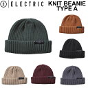 23-24 エレクトリック ELECTRIC ビーニー ニット帽 帽子 KNIT BEANIE TYPE A ニットビーニー スノーボード アウトドア 釣り 日本正規品