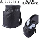 23-24 ELECTRIC エレクトリック バックパック リュック MULTI BACK PACK マルチバックパック かばん バッグ BAG スノーボード 日本正規品【あす楽対応】