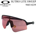 OAKLEY SUTRO LITE SWEEP ROAD 9465-0239 I[N[ TOX X[g Cg XEB[v oR [hoCN gC WMO St