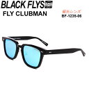 BLACK FLYS ブラックフライ サングラス BF-1235-06 FLY CLUBMAN フライ クラブマン POLARIZED LENS 偏光レンズ 偏光 ジャパンフィット【あす楽対応】