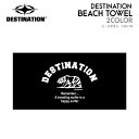 DESTINATION ディスティネーション Beach Towel ビーチタオル サーフトリップ アイテム ビーチ 海 海水浴 おしゃれ ビーチ ブランケット マット タオル