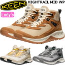 【お買い物マラソンポイント最大10倍】 KEEN HIGHTRAIL MID WP キーン ハイトレイル マウンテンブーツ レディース 防水 アウトドアシューズ トレッキングシューズ ハイキングシューズ レディースブーツ ブーツ キャンプ アウトドア 山 ウォータープルーフ 正規品 送料無料
