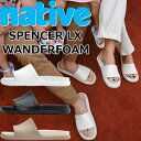 【お買い物マラソンポイント最大10倍】 native shoes SPENCER LX WANDERFOAM ネイティブシューズ スペンサー ビーチサンダル シ...