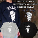 カレッジスウェット COLLEGE SWEAT 097 UNITED STATES UNIVERSITY YALE GOLF ゴルフ イエール スウェット メンズ トレーナー クルーネック スウェットシャツ トップス カレッジプリント カレッジロゴ 裏起毛 上着 長袖 アメカジ カジュアル 送料無料 