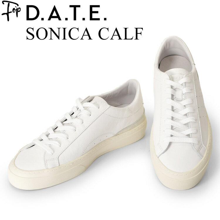 d a t e スニーカー デイト メンズ 靴 厚底 スニーカー 白 おしゃれ イタリア ブランド date SONICA CALF スニーカー 厚底 ヒール 4cm ローカットスニーカー 本革 歩きやすい きれいめ 大人 レザー 大きいサイズ 28cm 29cm ホワイト スニーカー d．a．t．e デイト ソニカ