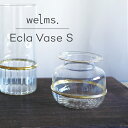 welms. Ecla Vase (S) F04-0067 エクラ ベース S 花瓶 一輪挿し フラワーベース 花器 ガラス 透明 クリア ミニ 小さい おしゃれ アンティーク 風 花 ドライフラワー グリーン シンプル かわいい インテリア 雑貨 ギフト プレゼント 贈り物 ラッピング