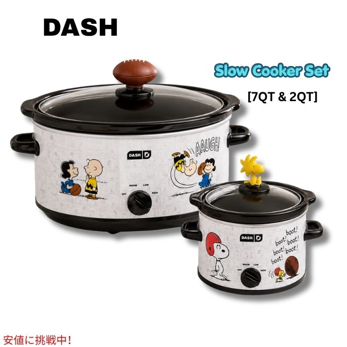 ・7QTと2QTの2サイズのスロークッカーセット ・7QTはチリ、シチュー、ロースト、プルドポークなどのファミリーサイズ料理に最適 ・2QTはディップ、ソース、サイドディッシュなど少量の料理に便利 ・High・Low・Warmの3段階温度設定 ・取り外し可能なストーンウェア製調理鍋とガラス蓋付き ・SnoopyやPeanutsのキャラクターを楽しめるデザイン ・レシピガイドと取扱説明書が付属します。 ブランド：Dash シリーズ：Peanuts 商品タイプ：スロークッカーセット 容量：7QT（約6.6L）＋2QT（約1.9L） 温度設定：High / Low / Warm 調理鍋：取り外し可能ストーンウェア 蓋：ガラス製 型番：DSC50002 ※7QTと2QTの2台セットです。 ※ご使用前に取扱説明書をご確認ください。 ※パッケージデザインは変更される場合があります。 類似商品はこちらクイジナート スロークッカー Cuisinar20,321円Anchor Hocking オーブン用ガラ6,990円ダッシュ デラックス スローエクストラクター 19,449円Dash Rapid Electric Coo5,930円Dash Rapid Electric Coo5,930円Dash Rapid Electric Coo5,930円ハミルトンビーチ Hamilton Beach18,380円Reynolds Kitchens レイノルズ2,400円Dash ダッシュ Rapid 6 エッグクッ6,280円新着商品はこちら2026/10/1キャメルバック レディース フォーテニア24 43,580円2026/9/30コールマン ポータブル スタジアムシート 背も6,590円2026/9/30ロックフォード Rockford R600X5120,580円再販商品はこちら2026/10/1OHOME ハロウィン 巨大ぬり絵 ポスター/2,900円2026/10/1レゴ LEGO ハロウィンバーン 組み立ておも4,600円2026/10/1Boo Berry Family Size C2,990円2026/10/01 更新