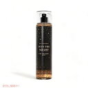 Bath & Body Works INTO THE NIGHT Fine Fragrance Mist 8oz バス&ボディ イントゥ・ザ・ナイト ファイン フレグランスミスト 236ml