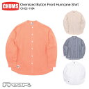 チャムス CHUMS チャムス メンズ 長袖シャツ CH02-1184＜Oversized Button Front Hurricane Shirt オーバーサイズドボタンフロントハリケーンシャツ＞※取り寄せ品