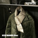SLOWER スロウワー NECK WARMER River ネックウォーマー マフラー ダウン フェザー 持ち運び 男女兼用 メンズ レディース ユニセックス...