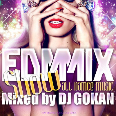 DJ GOKAN / EDM MIX SHOW VOL.1 〜ALL DAMCE MUSIC〜