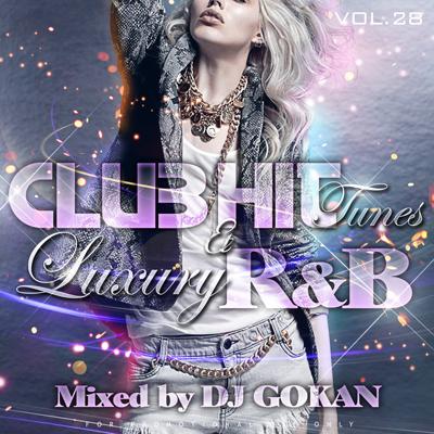 DJ GOKAN / Club Hit Tunes & Luxury R&B 28