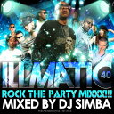 DJ SIMBA / ILLMATIC -Rock The Party Mixxx!!!- VOL.40