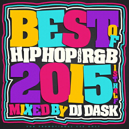 【2015年上半期HIP HOP AND R&Bベスト!! 】DJ DASK / THE BEST OF HIP HOP AND R&B 2015 1st Half【MIXCD】