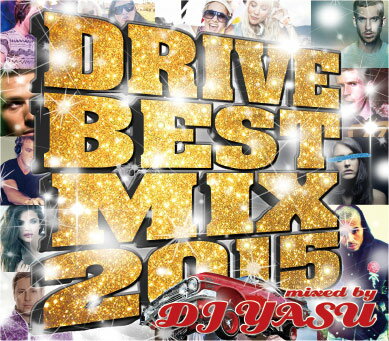 【超爽快MIX!!!】DJ YASU / DRIVE BEST MIX 2015【MIXCD】