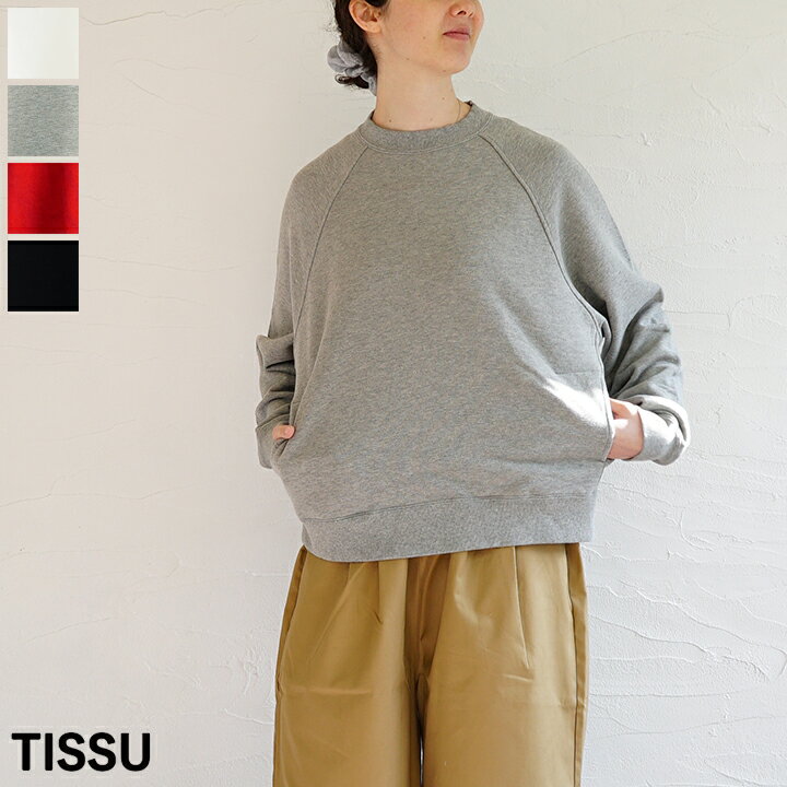 【送料無料】TISSU（ティシュ）セントラル裏毛ラグランプルオーバー(4.0)