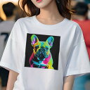 フレンチブルドッグ Tシャツ レディース 犬ファン 半袖 春夏 犬柄 プリント カジュアル かわいい 人間用 個性派 ここだけのデザイン 面白 カラフル フレンチブルドッグ ポップアート アート