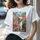 チワワ Tシャツ レディース 犬ファン 半袖 春夏 犬柄 プリント カジュアル かわいい 人間用 個性派 ここだけのデザイン 面白 チューリップ チワワ 蝶 花 春