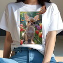 チワワ Tシャツ レディース 犬ファン 半袖 春夏 犬柄 プリント カジュアル かわいい 人間用 個性派 ここだけのデザイン 面白 チューリップ チワワ 庭