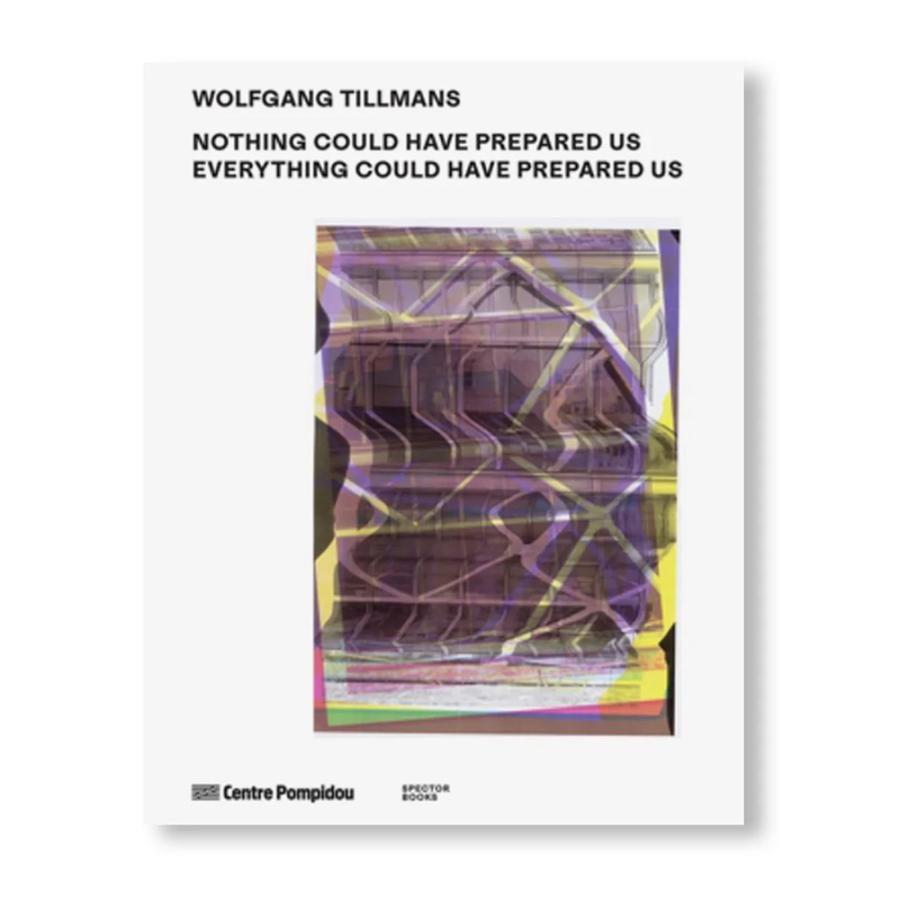 NOTHING COULD HAVE PREPARED US - EVERYTHING COULD HAVE PREPARED US by Wolfgang Tillmans（ヴォル..