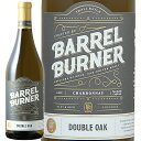 白ワイン Barrel Burner バレル バーナー ダブル オーク シャルドネ 2022 750ml 【正規輸入品】※沖縄・離島は別途送料