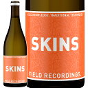 【8/30限定! 5と0のつく日! ポイント5倍!】 オレンジワイン Field Recordings フィールド レコーディングズ スキンズ 2022 750ml 正規輸入品 沖縄・離島は離島は別途送料