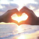 【中古】CD▼LOVE LOVE LOVE SONGS レンタル落ち ケース無