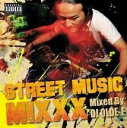 【中古】CD▼STREET MUSIC MIXXX Mixed By DJ OLDE-E レンタル落ち ケース無
