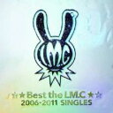 【中古】CD▼☆★Best the LM.C★☆ 2006-2011 SINGLES 通常盤