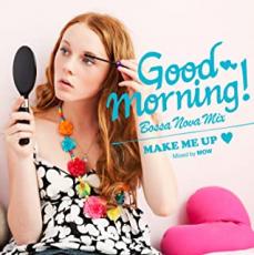 【中古】CD▼GOOD MORNING! Bossanova Mix Make Me Up レンタル落ち ケース無