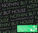 【送料無料】【中古】CD▼NOTHIN’ BUT HOUSE feat.Peppermint Jam レンタル落ち ケース無