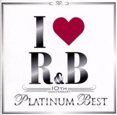 【送料無料】【中古】CD▼I LOVE R&B 10th アイ・ラヴ R&B 10th イヤー・アニヴァーサリー・プラチナム・ベスト 2CD▽レンタル落ち