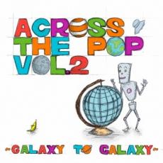 【中古】CD▼ACROSS THE POP vol.2 GALAXY TO GALAXY レンタル落ち ケース無