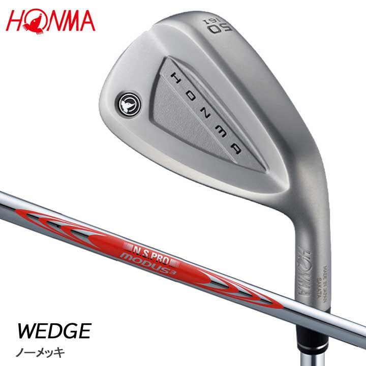 本間ゴルフ ウェッジ ノーメッキ　シャフト：N.S.PRO MODUS3 WEDGE 105 スチール ホンマ HONMA Raw finish