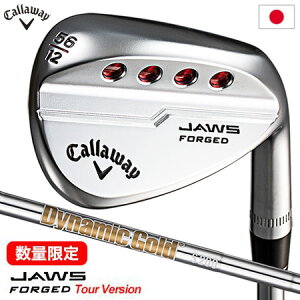 【土日祝も発送】【数量限定】キャロウェイ JAWS FORGED CHROME Tour Version ウェッジ Dynamic Gold スチールシャフト装着 日本正規品モデル