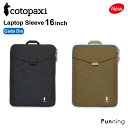 【24秋冬New】コトパクシ Cotopaxi Laptop Sleeve 16インチ Cada Dia パソコンケース ノートパソコン タブレットケース イン...
