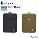 【エントリーで10倍!9/19 20:00-9/24 1:59】コトパクシ Cotopaxi Laptop Sleeve 16インチ Cada Dia パソコン...