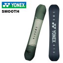 YONEX ヨネックス スノーボード 板 SMOOTH 24-25 モデル